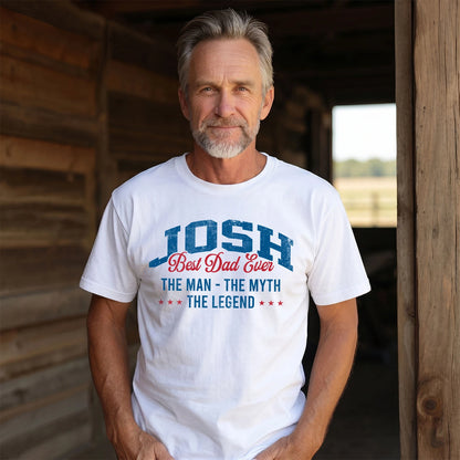 Best Dad Ever The Man The Myth The Legend JOSH M1-7
