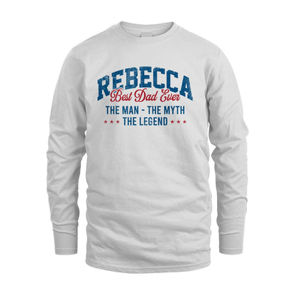 Best Dad Ever The Man The Myth The Legend REBECCA M1-7