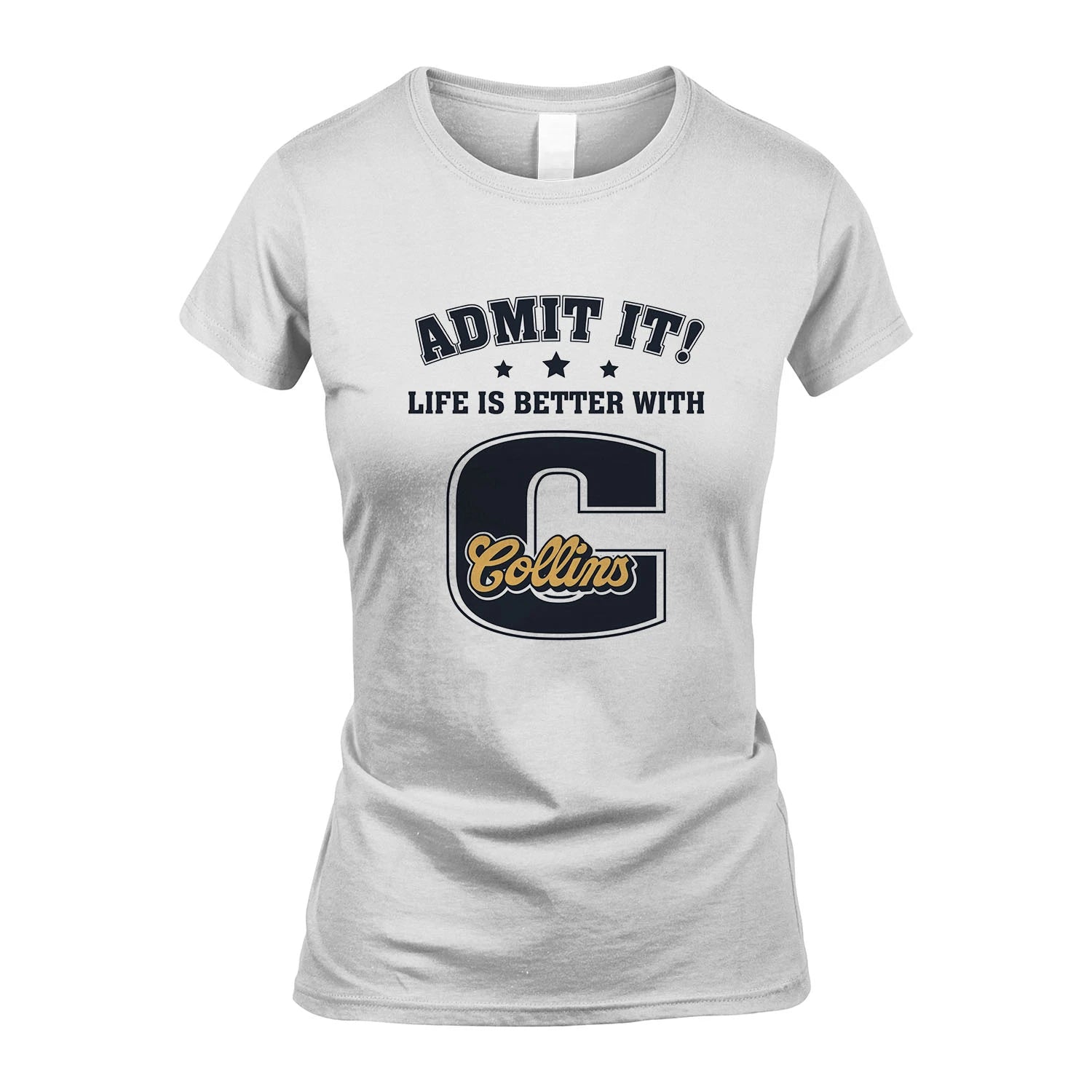 Life Is Better With Your Name Shirt COLLINS M1-17