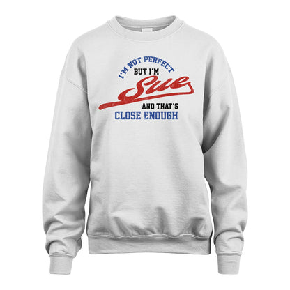 I'm Not Perfect But I'm Your Name And That's Close Enough Shirt SUE M1-27