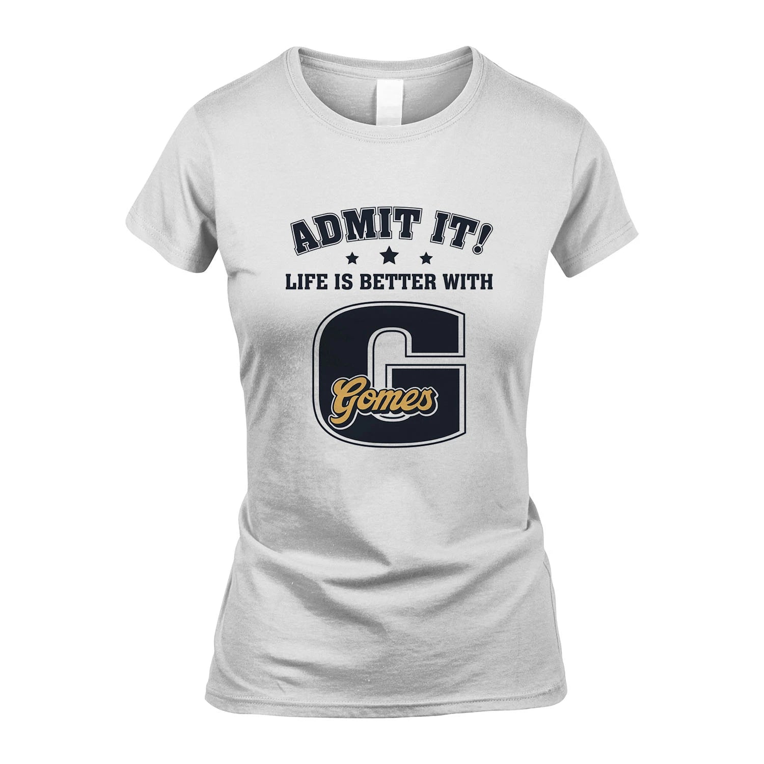 Life Is Better With Your Name Shirt GOMES M1-17