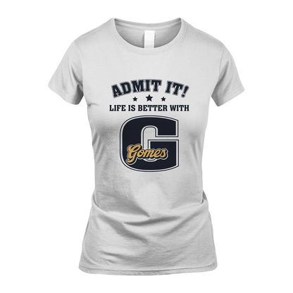 Life Is Better With Your Name Shirt GOMES M1-17