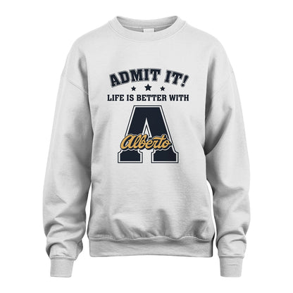 Life Is Better With Your Name Shirt ALBERTO M1-17