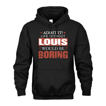 Admit It Life Without Your Name Would Be Boring Warning Shirt LOUIS M1-44