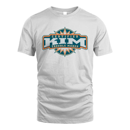 Certified Your Name Trouble Maker Shirt KIM M1-36