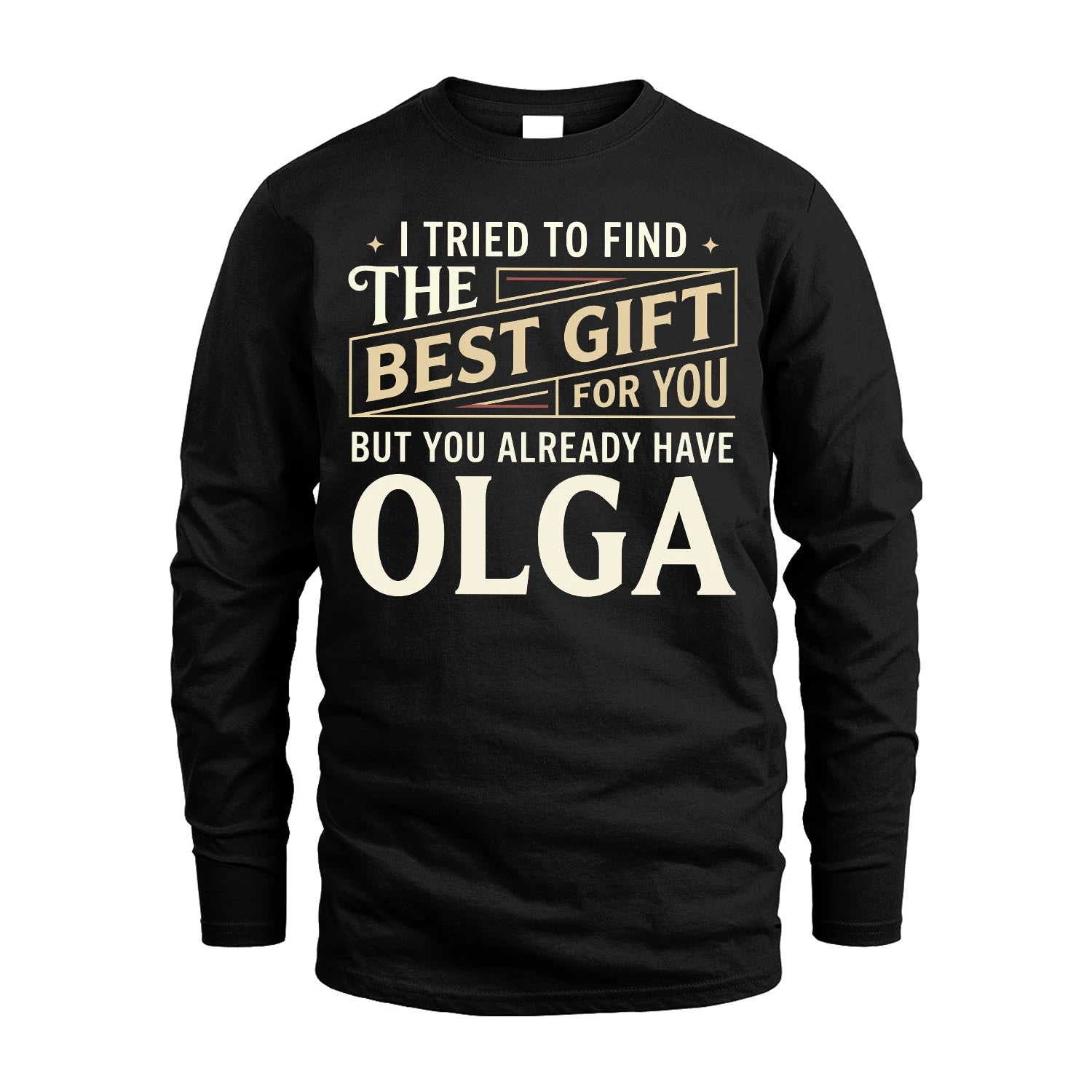 I Tried To Find The Best Gift For You Shirt OLGA M1-3