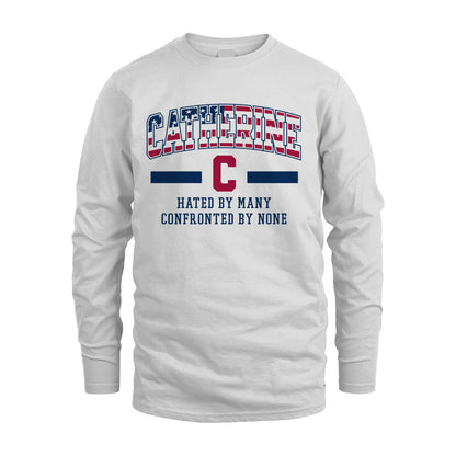 Hated By Many Confronted By None America Shirt CATHERINE M1-10