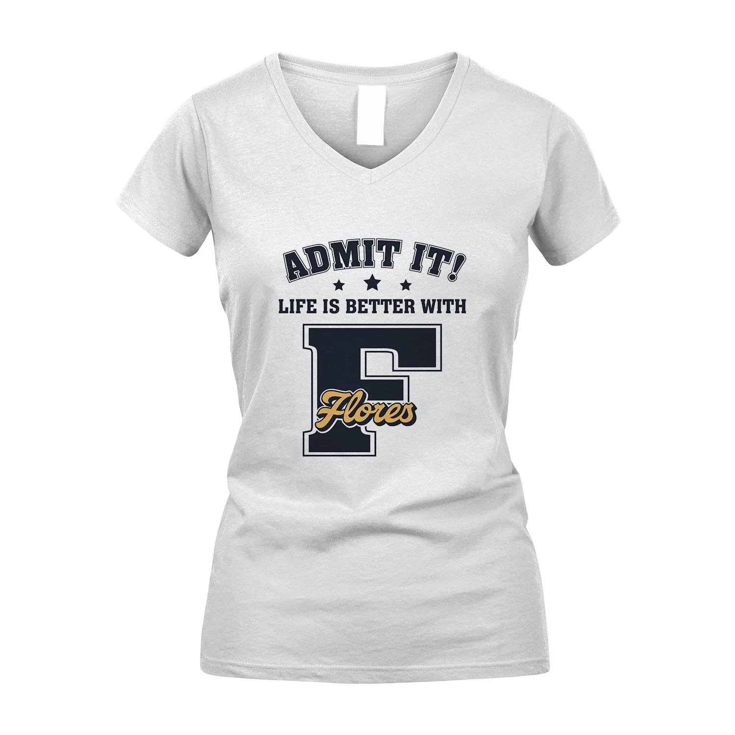 Life Is Better With Your Name Shirt FLORES M1-17