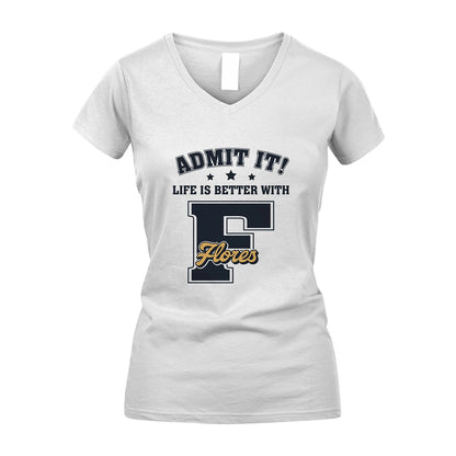 Life Is Better With Your Name Shirt FLORES M1-17
