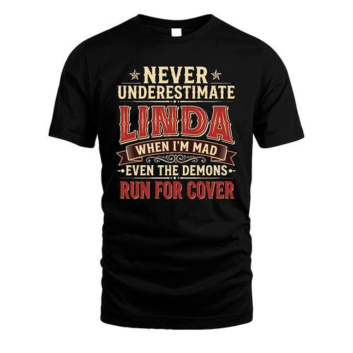 Never Underestimate When I'm Mad Shirt LINDA M1-4