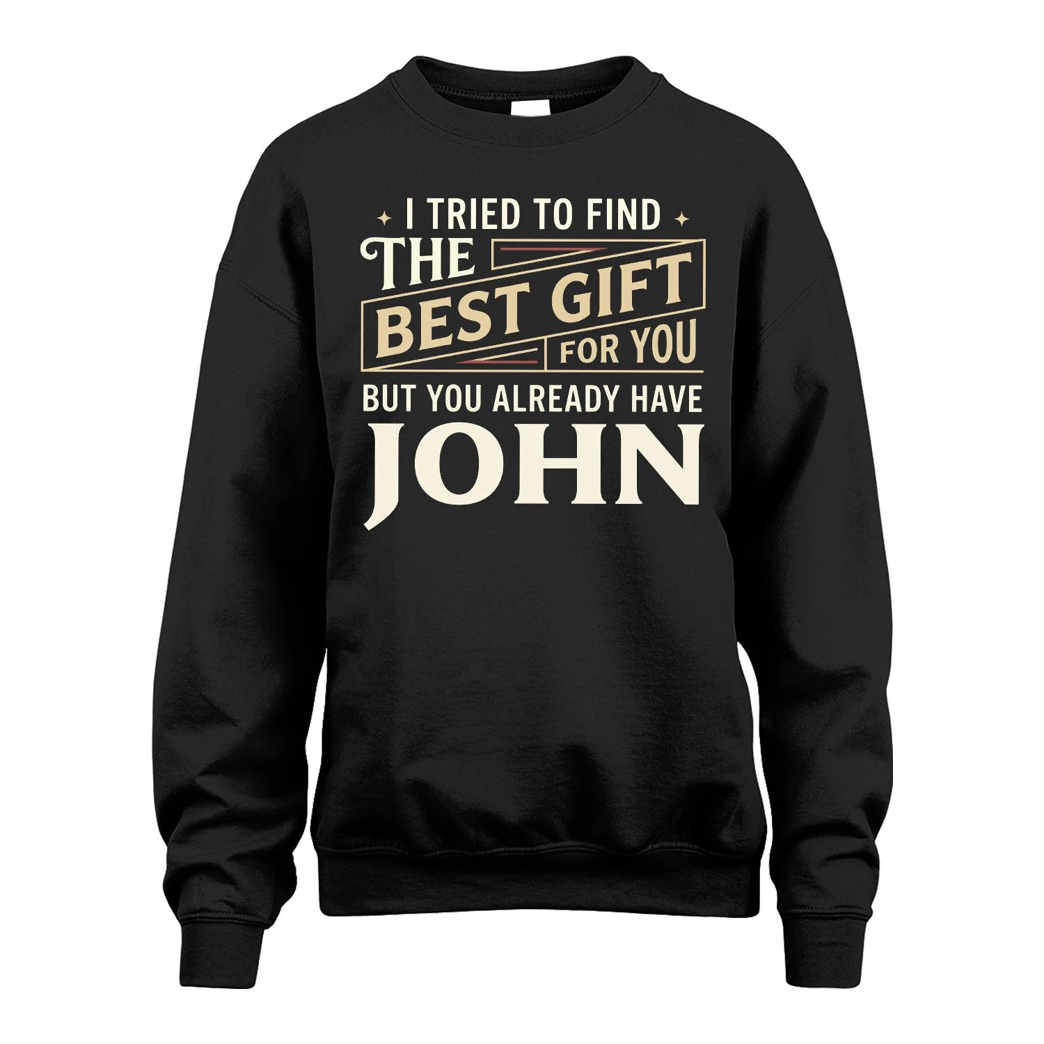 I Tried To Find The Best Gift For You Shirt JOHN M1-3