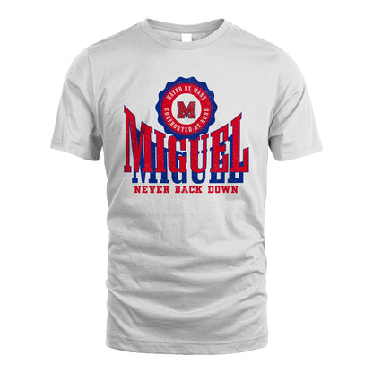 Your Name Never Back Down Shirt MIGUEL M1-33