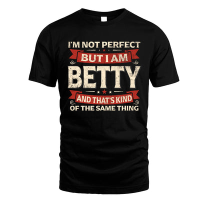 BETTY 13K1-566 I'm Not Perfect But I Am...