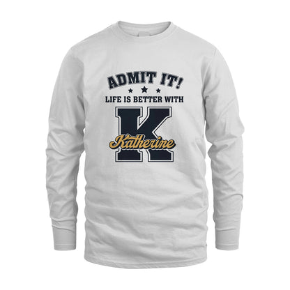Life Is Better With Your Name Shirt KATHERINE M1-17