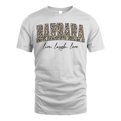 Live Laugh Love Custom Name With Leopard Pattern Shirt BARBARA M1-13