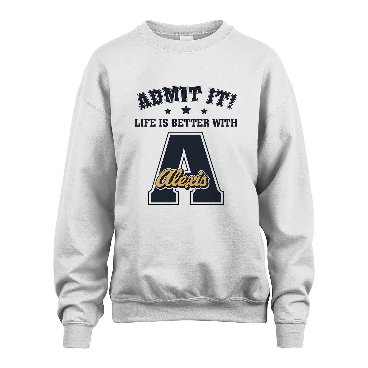 Life Is Better With Your Name Shirt ALEXIS M1-17