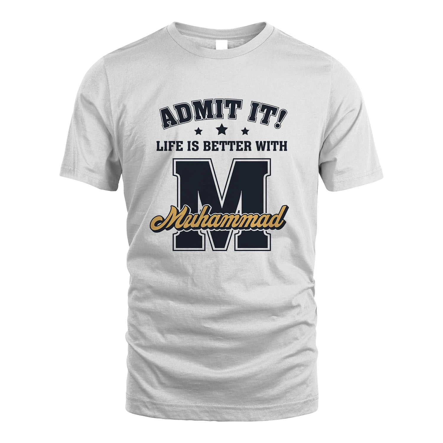 Life Is Better With Your Name Shirt MUHAMMAD M1-17