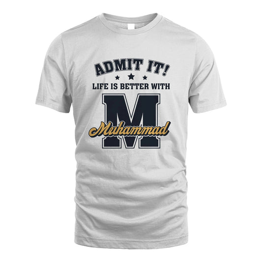 Life Is Better With Your Name Shirt MUHAMMAD M1-17