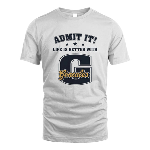 Life Is Better With Your Name Shirt GONZALES M1-17