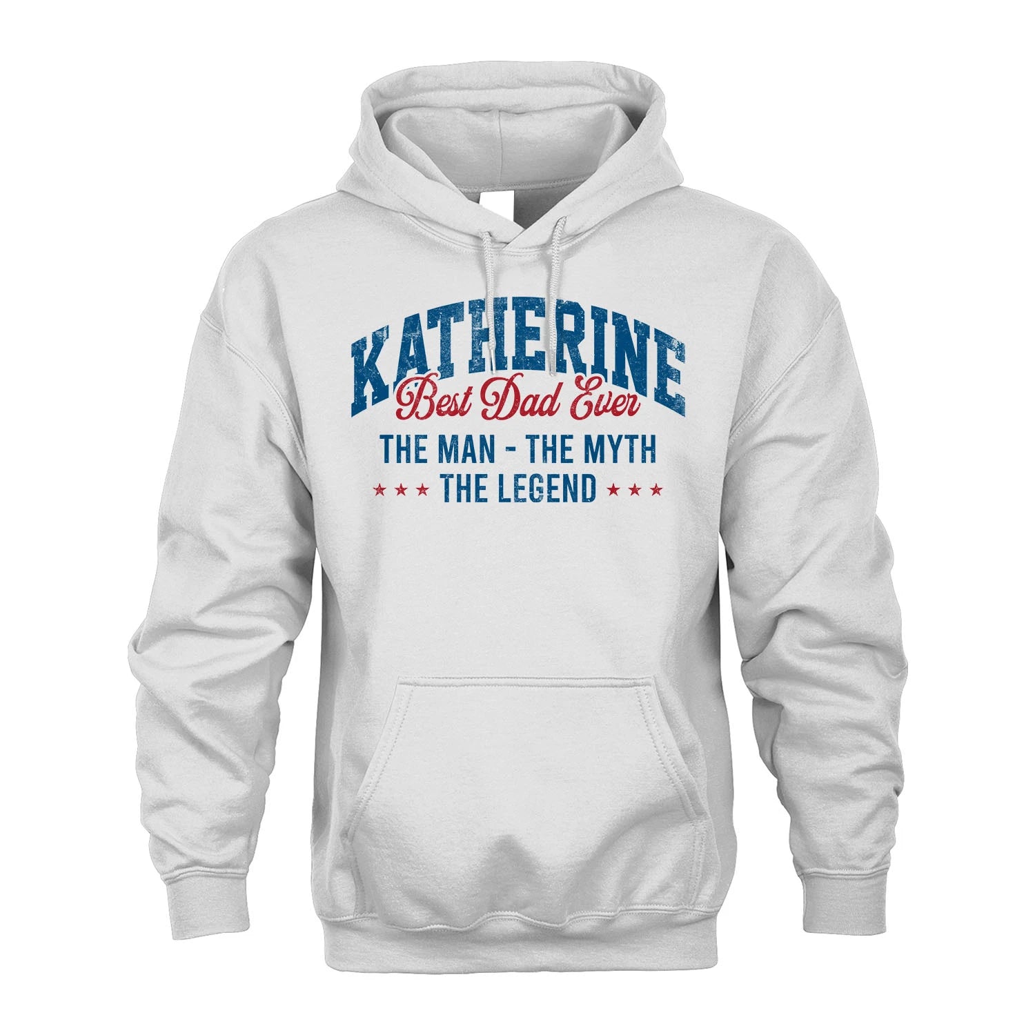 Best Dad Ever The Man The Myth The Legend KATHERINE M1-7