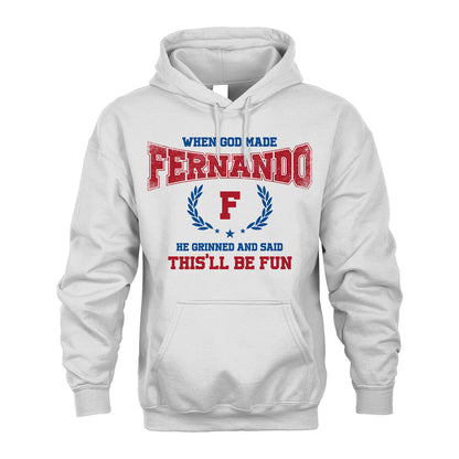 When God Made He Grinned And Said This'll Be Fun Shirt FERNANDO M1-12