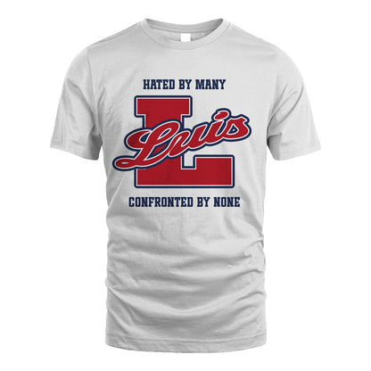 Hated By Many Confronted By None Personalized Name Shirt LUIS M1-8
