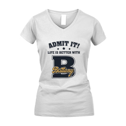 Life Is Better With Your Name Shirt BRITTANY M1-17