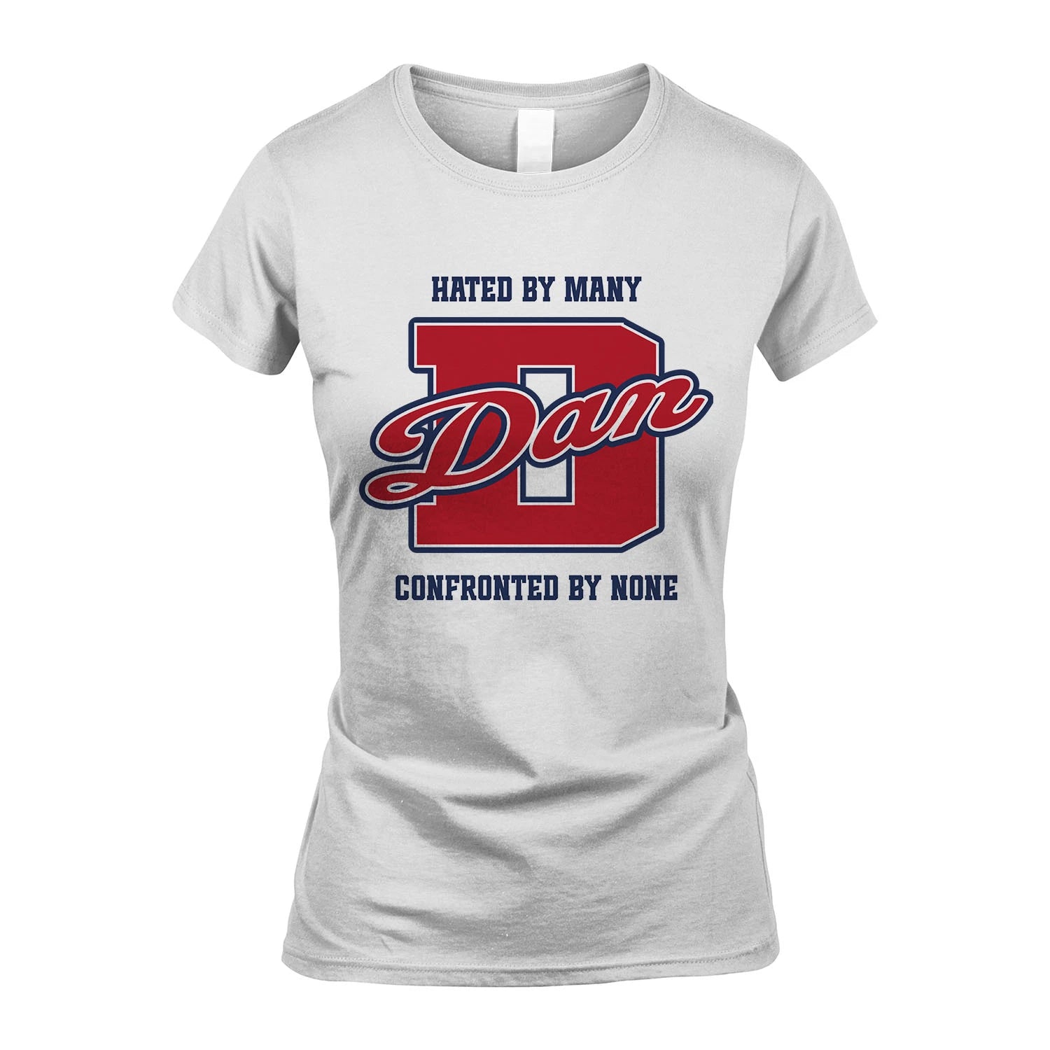 Hated By Many Confronted By None Personalized Name Shirt DAN M1-8