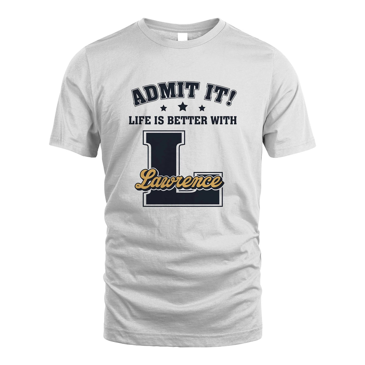 Life Is Better With Your Name Shirt LAWRENCE M1-17