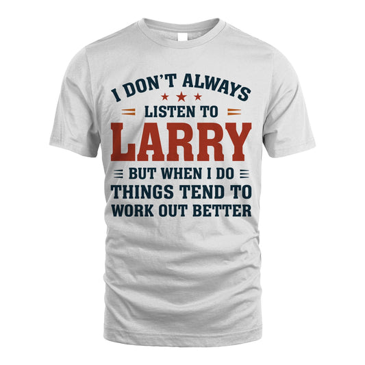 I Don't Always Listen To... LARRY M1-2