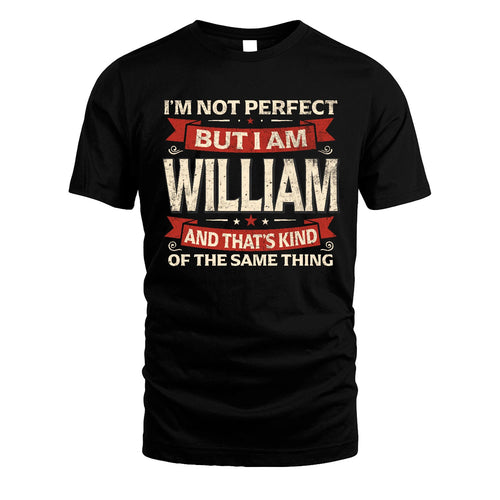 WILLIAM 13K1-566 I'm Not Perfect But I Am...