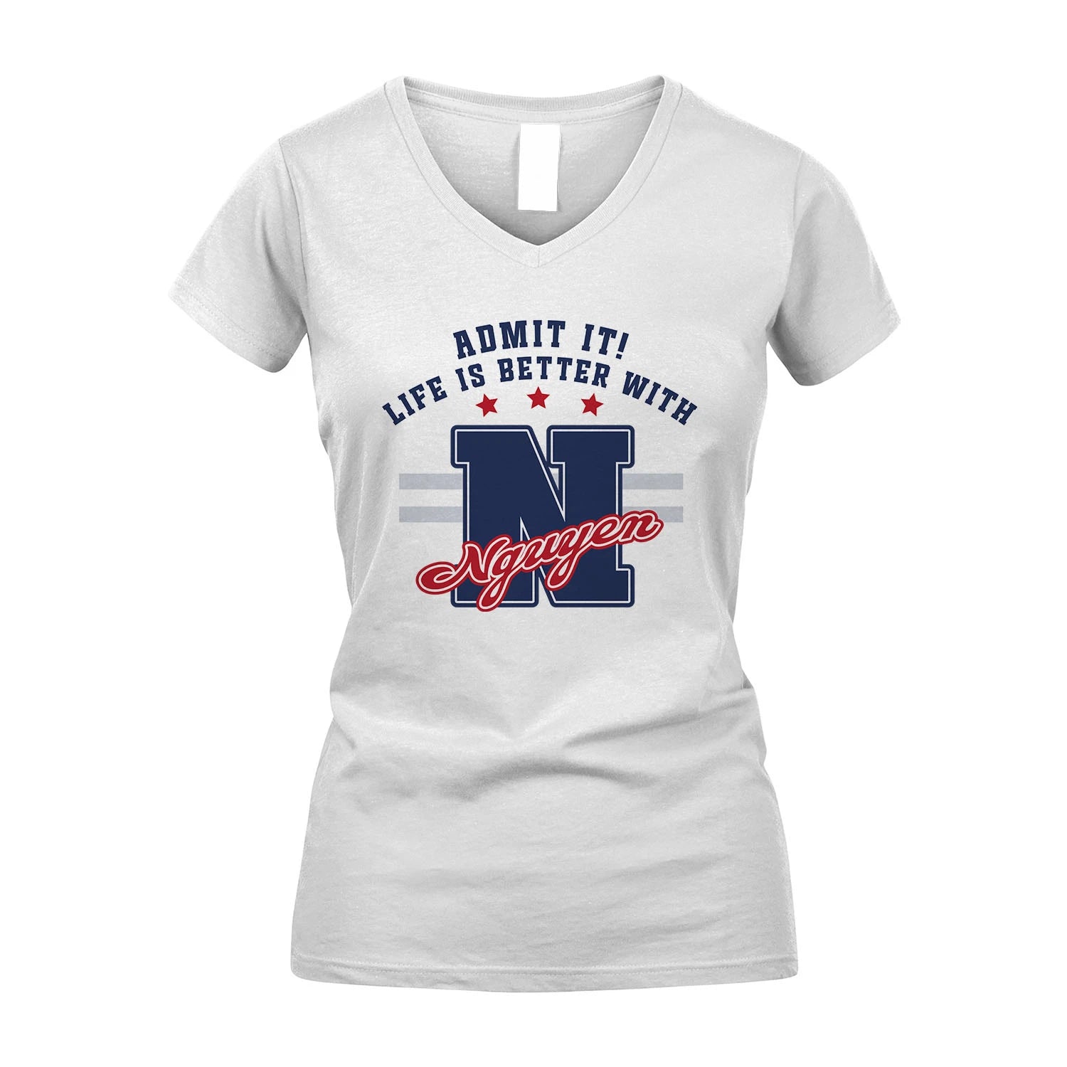 Admit It Life Is Better With Your Name Custom Shirt NGUYEN M1-20