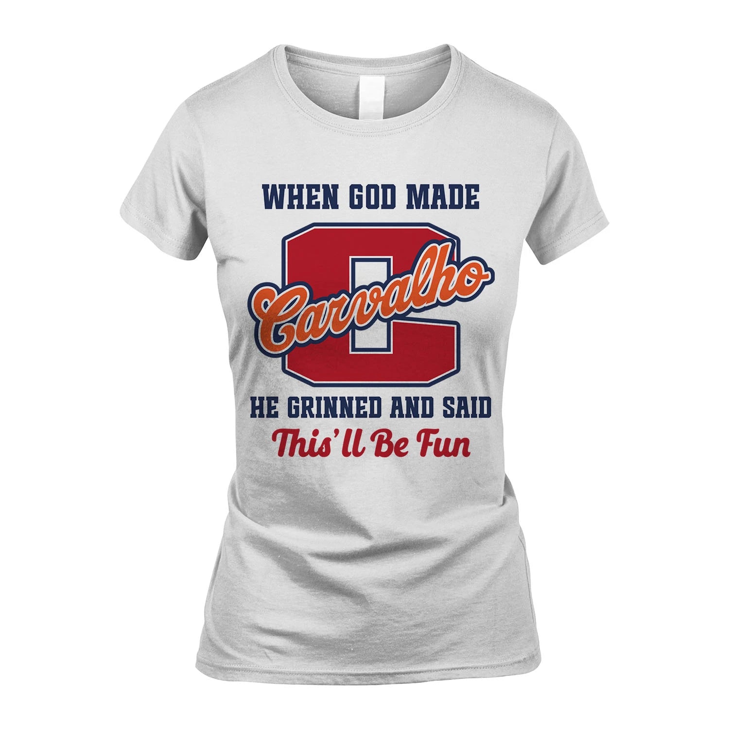 God Made Your Name Custom Shirt CARVALHO M1-16