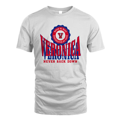 Your Name Never Back Down Shirt VERONICA M1-33