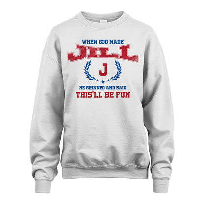 When God Made He Grinned And Said This'll Be Fun Shirt JILL M1-12