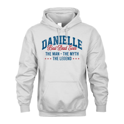 Best Dad Ever The Man The Myth The Legend DANIELLE M1-7