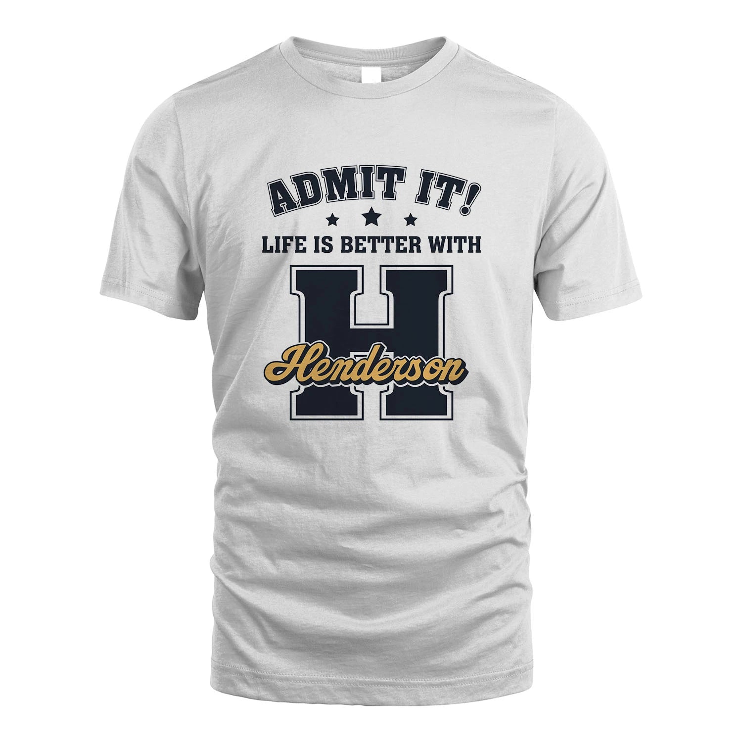 Life Is Better With Your Name Shirt HENDERSON M1-17
