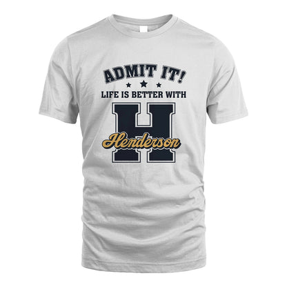 Life Is Better With Your Name Shirt HENDERSON M1-17