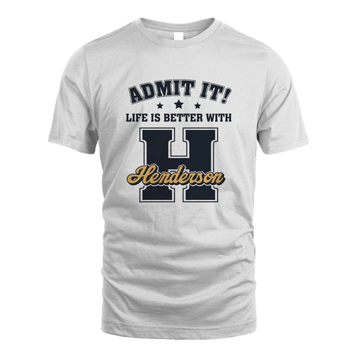 Life Is Better With Your Name Shirt HENDERSON M1-17