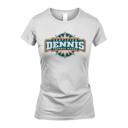 Certified Your Name Trouble Maker Shirt DENNIS M1-36