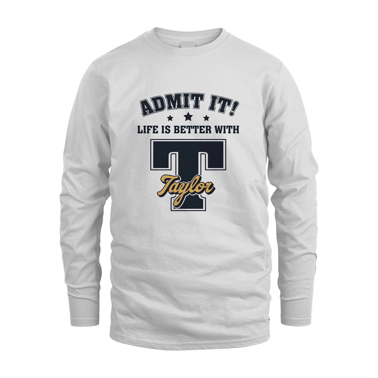 Life Is Better With Your Name Shirt TAYLOR M1-17