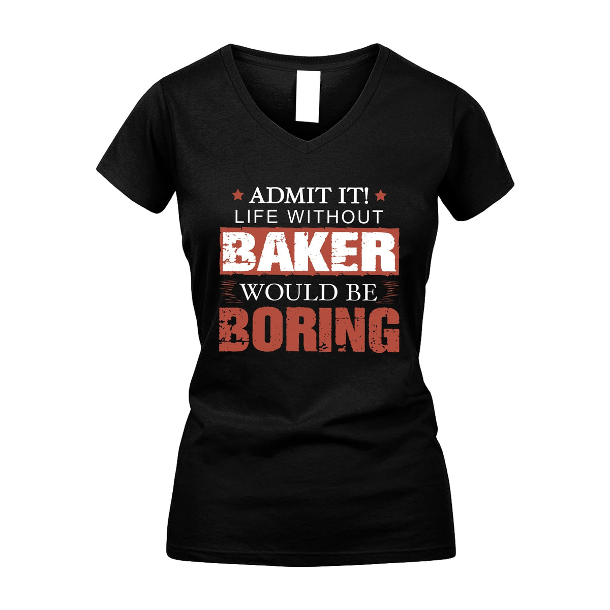 Admit It Life Without Your Name Would Be Boring Warning Shirt BAKER M1-44