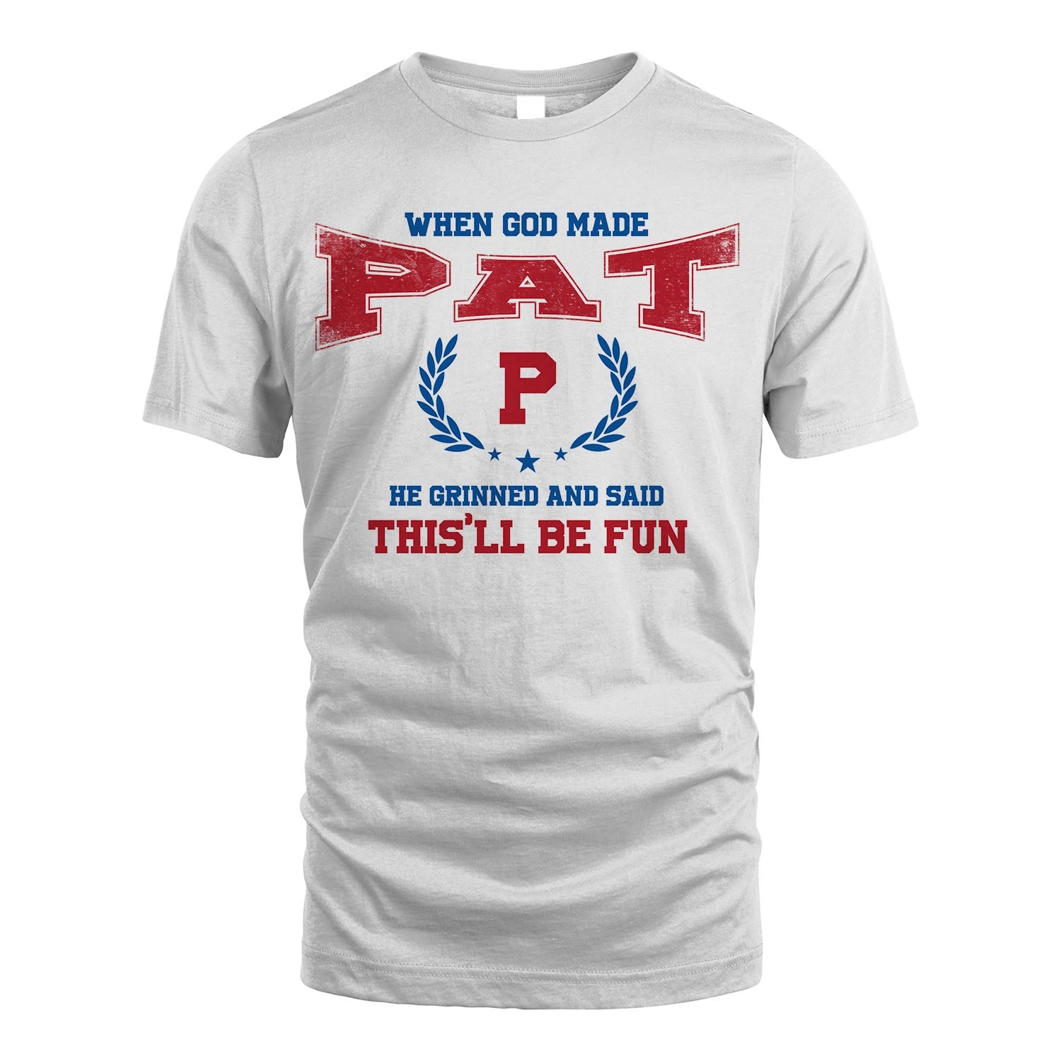 When God Made He Grinned And Said This'll Be Fun Shirt PAT M1-12