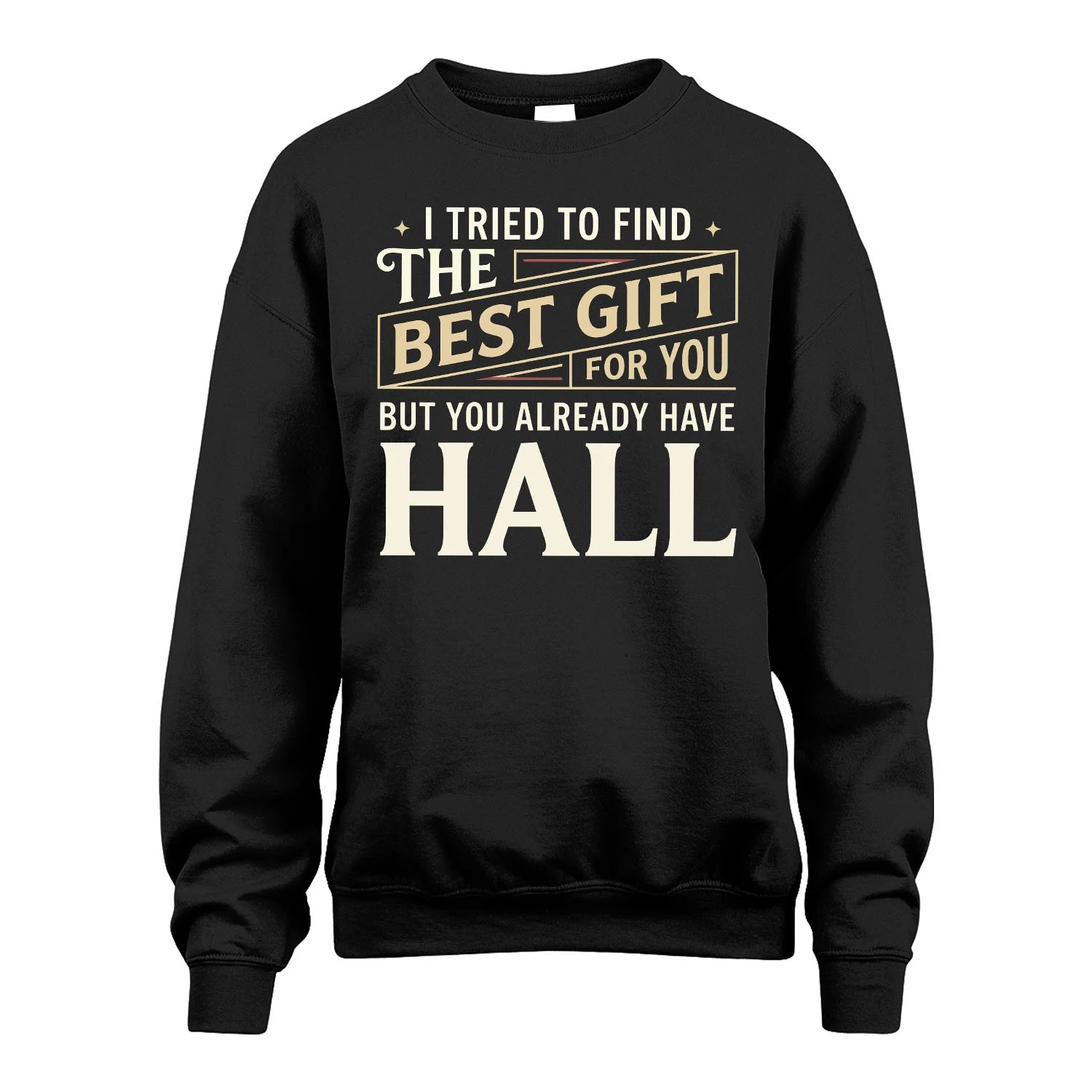I Tried To Find The Best Gift For You Shirt HALL M1-3