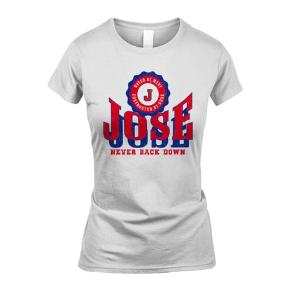 Your Name Never Back Down Shirt JOSE M1-33