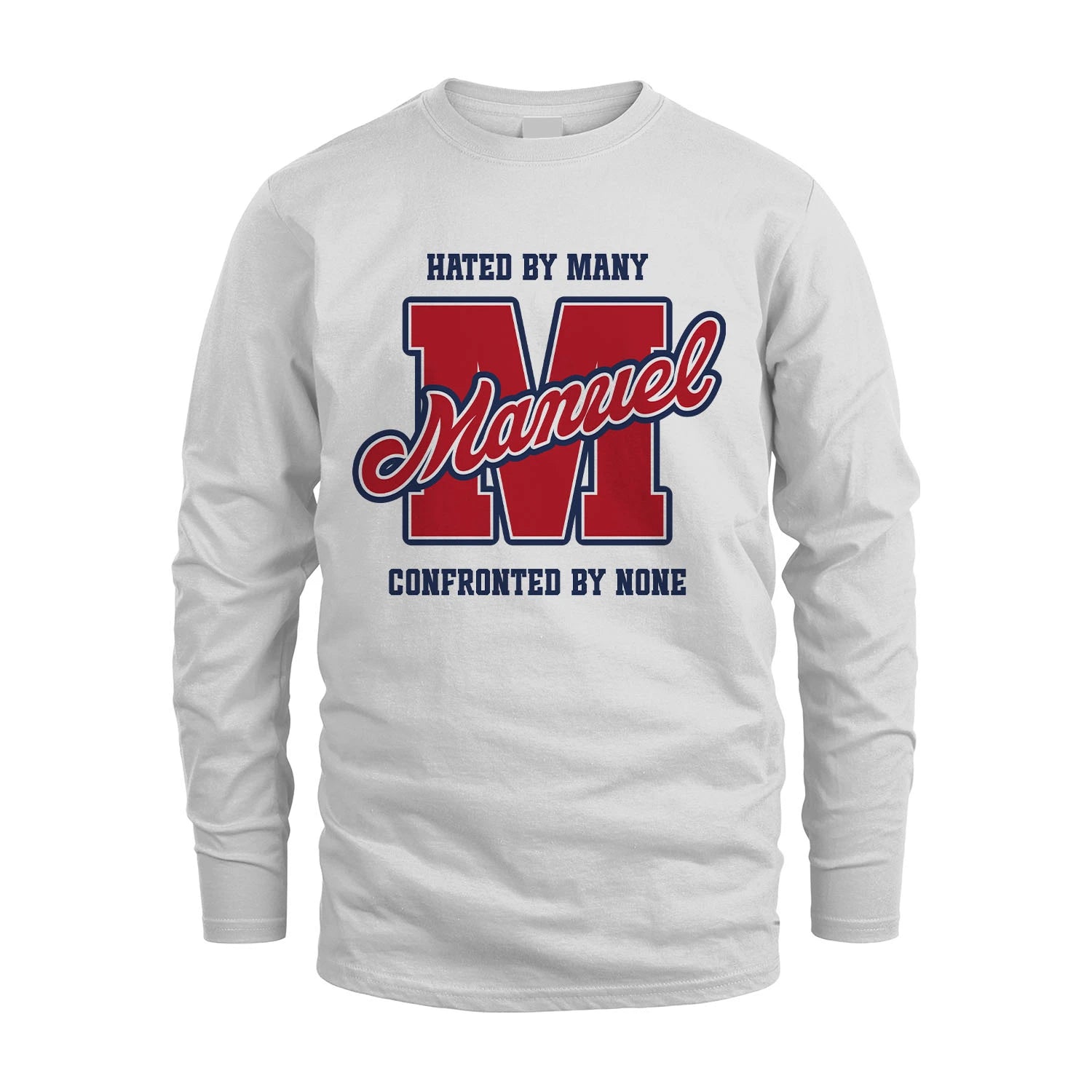 Hated By Many Confronted By None Personalized Name Shirt MANUEL M1-8