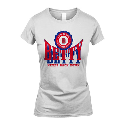 Your Name Never Back Down Shirt BETTY M1-33