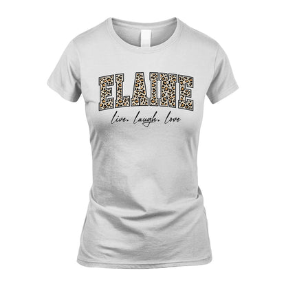 Live Laugh Love Custom Name With Leopard Pattern Shirt ELAINE M1-13