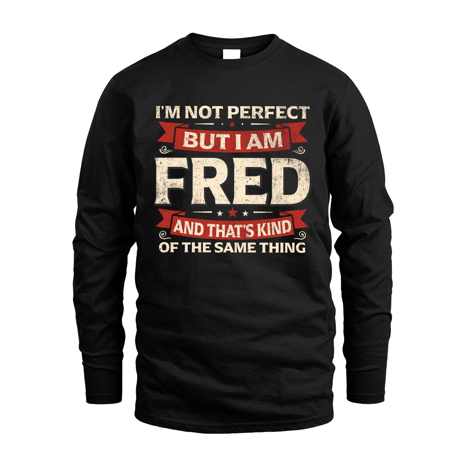 FRED 13K1-566 I'm Not Perfect But I Am...