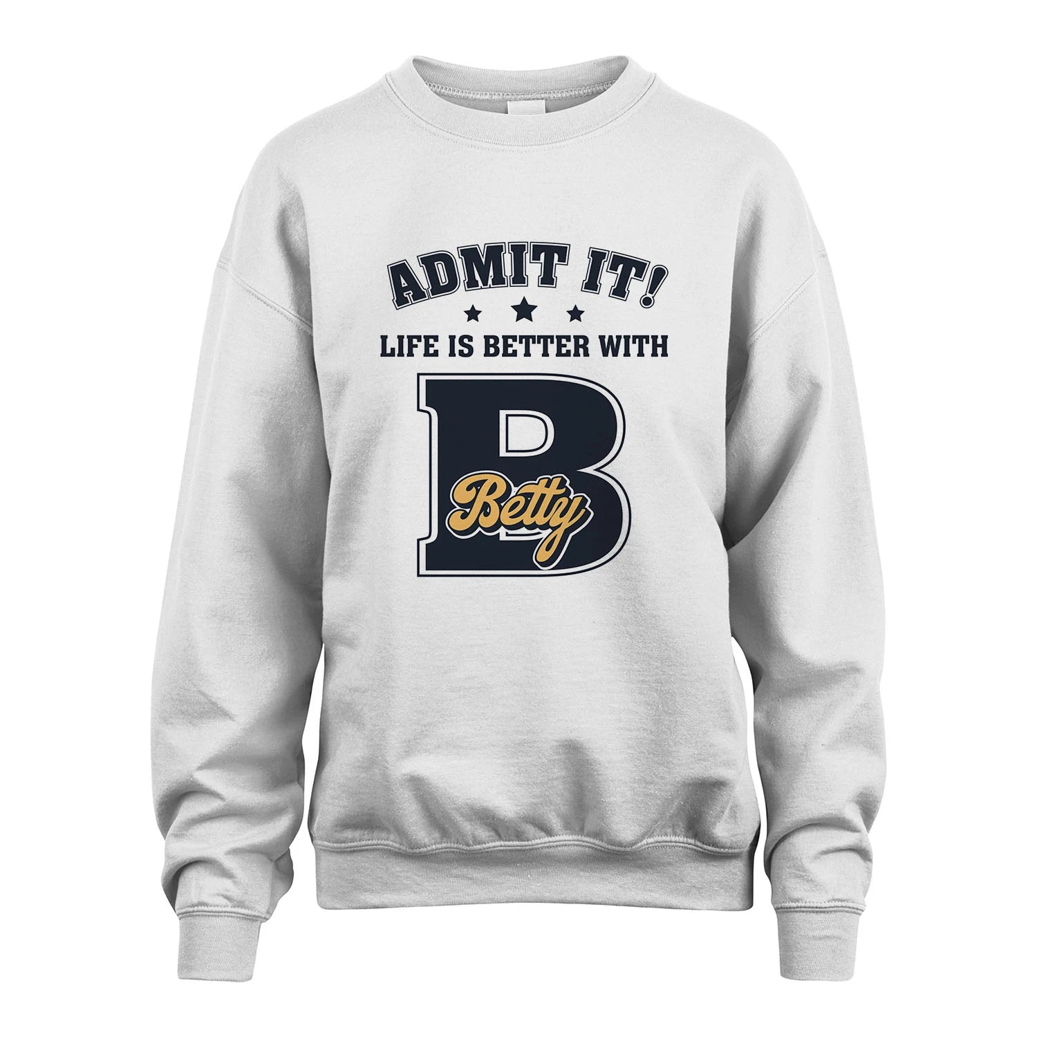 Life Is Better With Your Name Shirt BETTY M1-17